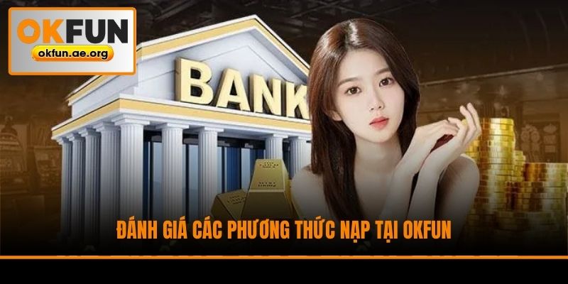 Đánh giá các phương thức nạp tại Okfun