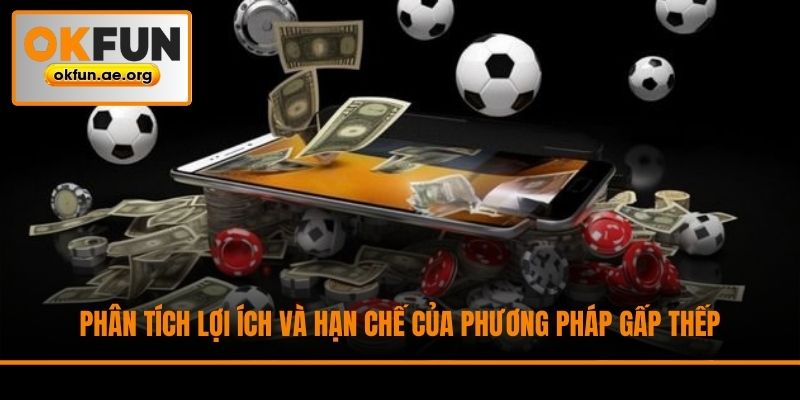 Phân tích lợi ích và hạn chế của phương pháp gấp thếp