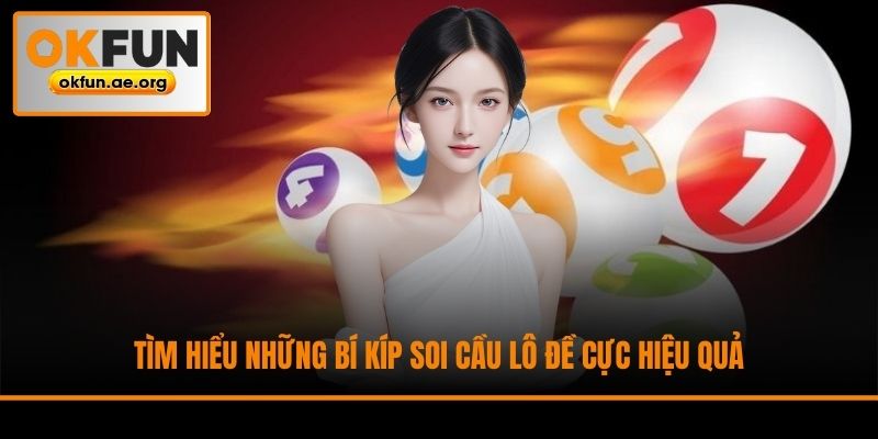 Tìm hiểu những bí kíp soi cầu lô đề cực hiệu quả